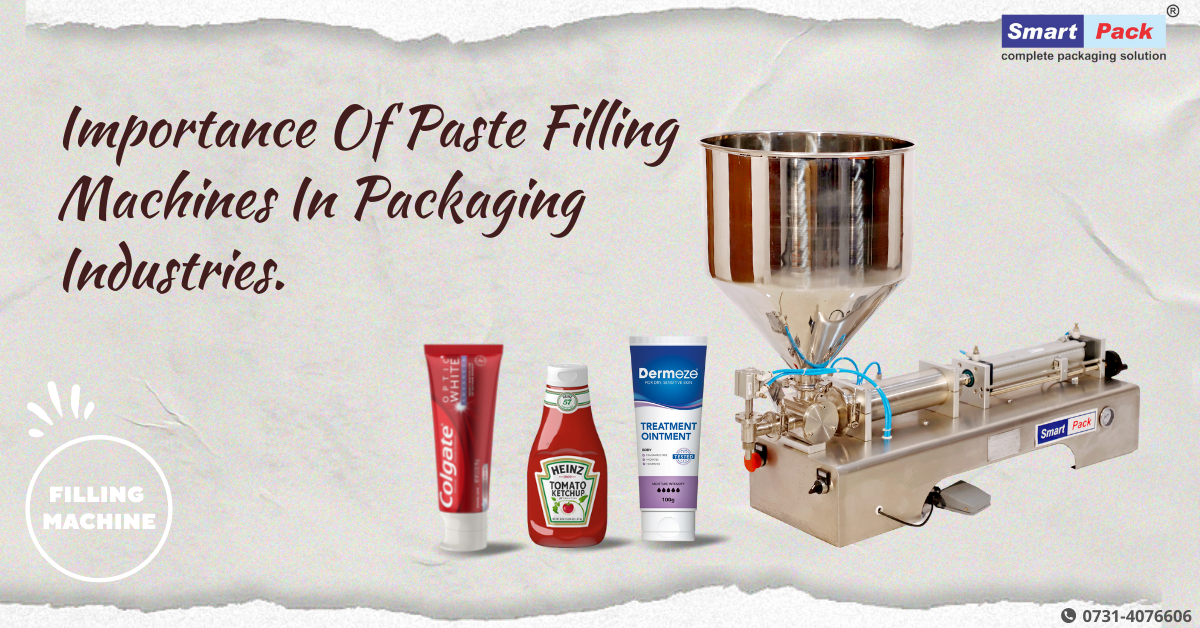Importance Of Paste Filling Machines In Packaging Industries