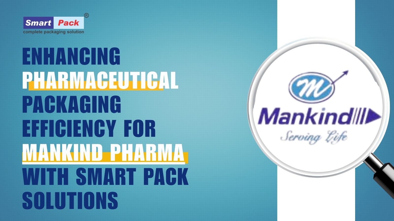 Enhancing Pharmaceutical Packaging Efficiency for Mankind Pharma with Smart Pack Solutions 